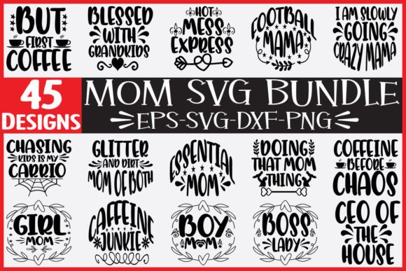 45 Mom Svg Bundle: Graphics for Crafts