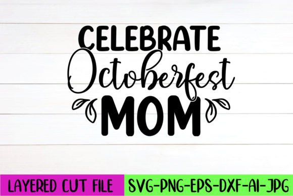 Celebrate Octoberfest Mom SVG: A Designer’s Review