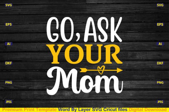 Go, Ask Your Mom Svg: Graphics for Crafts
