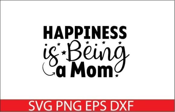 Happiness is Being a Mom SVG Graphics & Crafts
