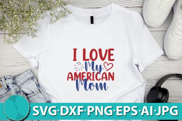 I Love My American Mom SVG Design for Graphics & Crafts