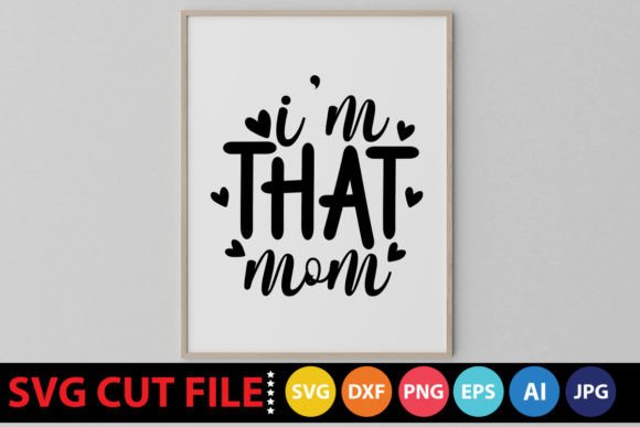 I’m That Mom SVG: Graphics & Crafts Review