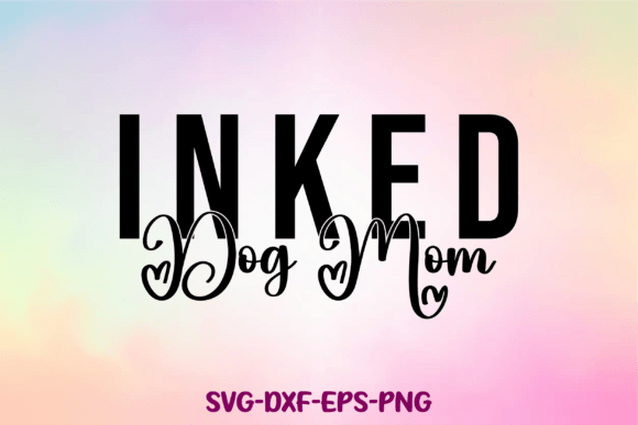 Inked Dog Mom Svg: Graphics for Crafts