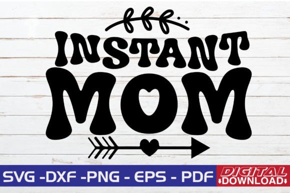 Instant Mom SVG Design: Graphics for Crafts