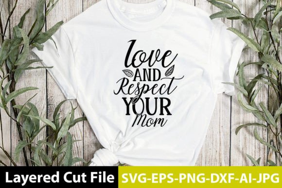 Love and Respect Your Mom SVG Design for Graphics & Crafts