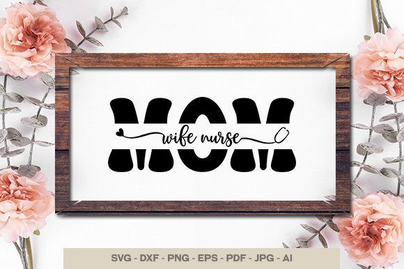 Mom Wife Nurse SVG: Crafts & Graphics Review