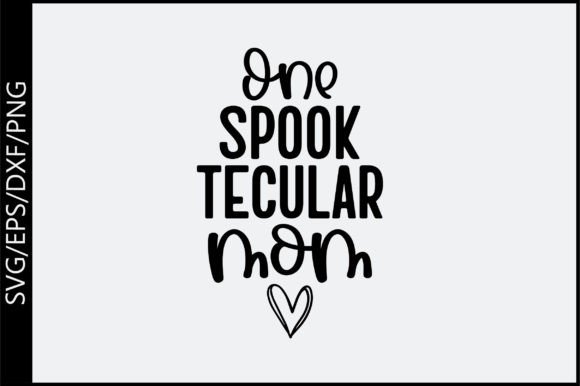 One Spook Tecular Mom Svg: Graphics for Crafts
