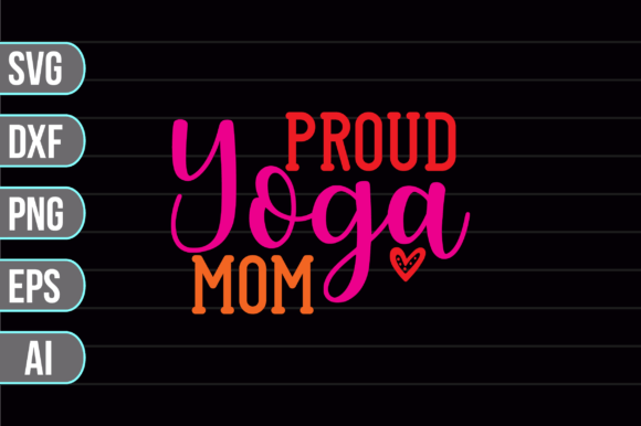 Proud Yoga Mom SVG: Graphics for Crafts