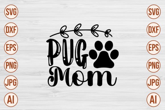 Pug Mom SVG: Graphics for Crafts & Brands