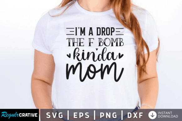 Review: Free Im a Drop the F Bomb Kinda Mom Svg