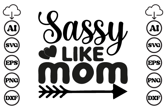 Sassy Like Mom SVG: Graphics for Crafts