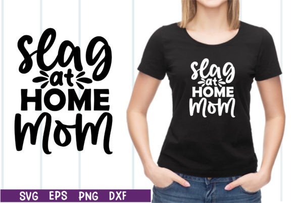 Slag at Home Mom SVG: Graphics for Crafts
