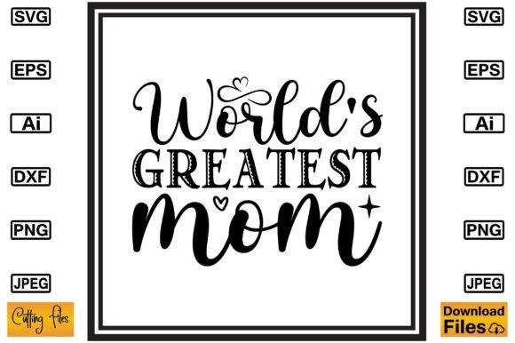 World's Greatest Mom SVG: Crafts & Graphics