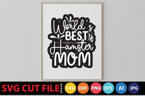 World’s Best Hamster Mom SVG for Graphics & Crafts